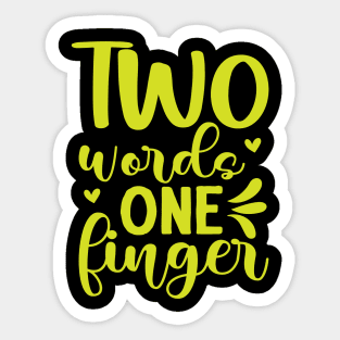 Two words one finger funny sarcastic phrase Sticker